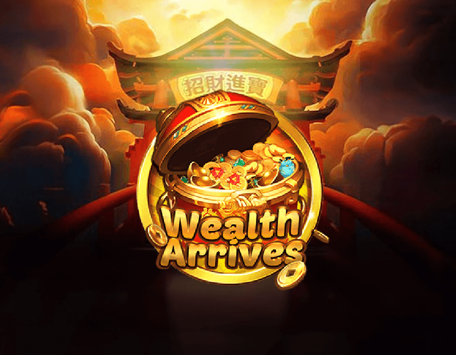 Wealth Arrives