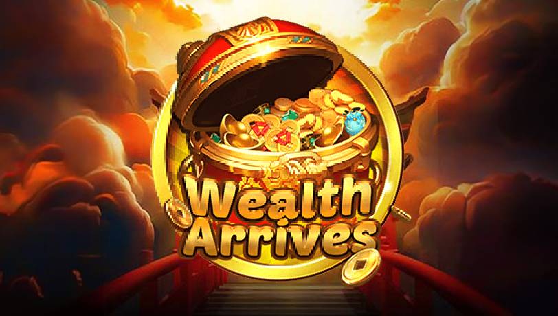 Wealth Arrives